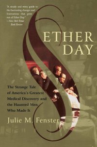 cover of the book Ether Day: The Strange Tale of America's Greatest Medical Discovery and the Haunted Men Who Made It