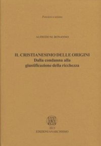 cover of the book Il cristianesimo delle origini. Dalla condanna alla giustificazione della ricchezza