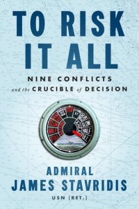 cover of the book To Risk It All : Nine Conflicts and the Crucible of Decision