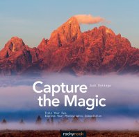 cover of the book Capture the Magic: Train Your Eye, Improve Your Photographic Composition