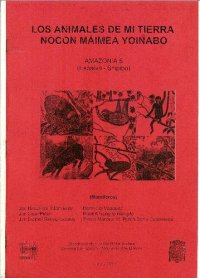 cover of the book Los animales de mi tierra: Nocon máimea yoinabo (Nokon maimea yoinabo). Español - Shipibo (Pano)