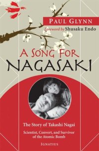 cover of the book A Song for Nagasaki: The Story of Takashi Nagai: Scientist, Convert, and Survivor of the Atomic Bomb