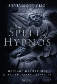 cover of the book The Spell of Hypnos: Sleep and Sleeplessness in Ancient Greek Literature