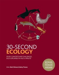 cover of the book 30-Second Ecology: 50 Key Concepts and Challenges, Each Explained in Half a Minute