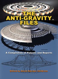 cover of the book The Anti-Gravity Files: A Compilation of Patents and Reports