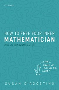 cover of the book How to Free Your Inner Mathematician: Notes on Mathematics and Life