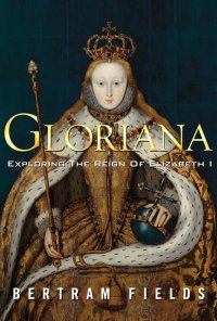 cover of the book Gloriana: Exploring The Reign Of Elizabeth I