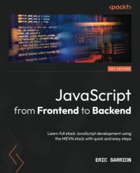 cover of the book JavaScript from Frontend to Backend: Learn full stack JavaScript development using the MEVN stack with quick and easy steps