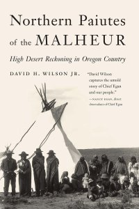 cover of the book Northern Paiutes of the Malheur: High Desert Reckoning in Oregon Country