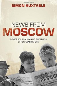 cover of the book News from Moscow: Soviet Journalism and the Limits of Postwar Reform