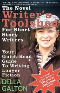 cover of the book The Novel Writer's Toolshed For Short Story Writers: Your Quick-Read Guide To Writing Longer Fiction