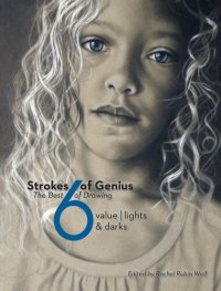 cover of the book Strokes of Genius 6: The Best of Drawing: Value - Lights & Darks