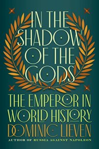 cover of the book In the Shadow of the Gods: The Emperor in World History