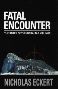 cover of the book Fatal Encounter: The Story of the Gibraltar Killings