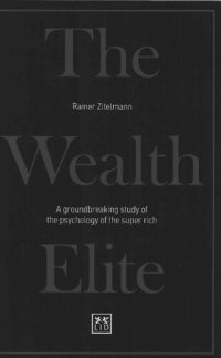 cover of the book The Wealth Elite: A groundbreaking study of the psychology of the super rich