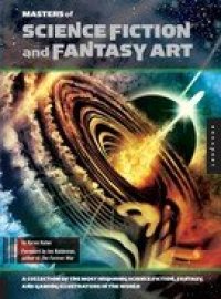 cover of the book Masters of Science Fiction and Fantasy Art: A Collection of the Most Inspiring Science Fiction, Fantasy, and Gaming Illustrators in the World