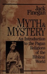 cover of the book Myth & Mystery: An introduction to the pagan religions of the biblical world