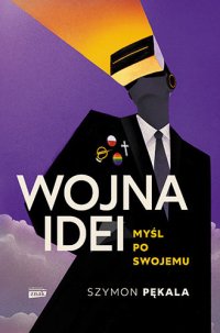 cover of the book Wojna Idei. Myśl po swojemu