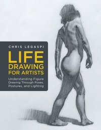 cover of the book Life Drawing for Artists: Understanding Figure Drawing Through Poses, Postures, and Lighting