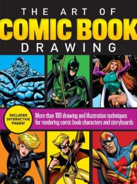 cover of the book The Art of Comic Book Drawing: More Than 100 Drawing and Illustration Techniques for Rendering Comic Book Characters and Storyboards