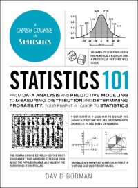 cover of the book Statistics 101: From Data Analysis and Predictive Modeling to Measuring Distribution and Determining Probability, Your Essential Guide to Statistics