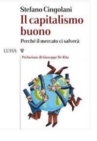 cover of the book Il capitalismo buono. Perché il mercato ci salverà