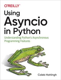 cover of the book Using Asyncio in Python: Understanding Python's Asynchronous Programming Features