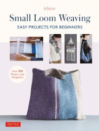 cover of the book Small Loom Weaving: Easy Projects for Beginners