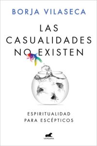 cover of the book Las casualidades no existen Espiritualidad para escépticos