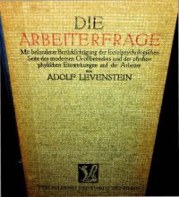 cover of the book Die Arbeiterfrage - mit besonderer Berücksichtigung der sozialpsychologischen Seite des modernen Großbetriebes und der psycho-physischen Einwirkungen auf die Arbeiter