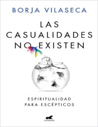 cover of the book Las casualidades no existen Espiritualidad para escépticos