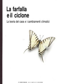 cover of the book La farfalla e il ciclone: La teoria del caos e i cambiamenti climatici