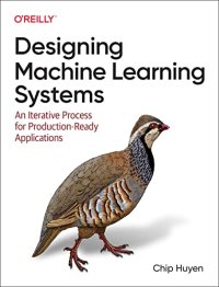 cover of the book Designing Machine Learning Systems: An Iterative Process for Production-Ready Applications