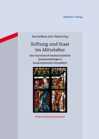 cover of the book Stiftung und Staat im Mittelalter: Eine byzantinisch-lateineuropäische Quellenanthologie in komparatistischer Perspektive