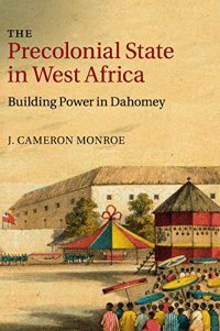 cover of the book The Precolonial State in West Africa: Building Power in Dahomey