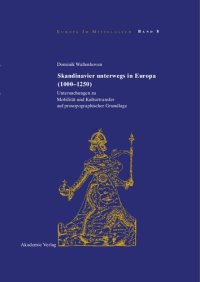 cover of the book Skandinavier unterwegs in Europa (1000-1250): Untersuchungen zu Mobilität und Kulturtransfer auf prosopographischer Grundlage