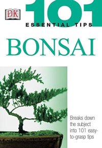 cover of the book Bonsai (101 Essential Tips)