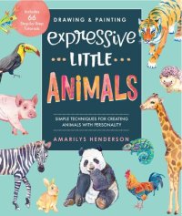 cover of the book Drawing and Painting Expressive Little Animals: Simple Techniques for Creating Animals with Personality