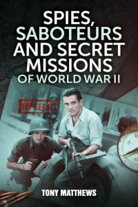 cover of the book Spies, Saboteurs and Secret Missions of World War II