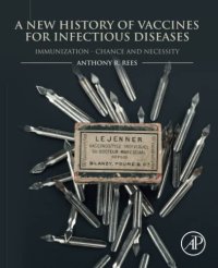 cover of the book A New History of Vaccines for Infectious Diseases: Immunization - Chance and Necessity