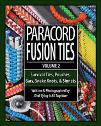 cover of the book Paracord Fusion Ties - Volume 2: Survival Ties, Pouches, Bars, Snake Knots, and Sinnets