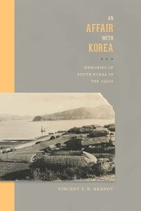 cover of the book An Affair with Korea: Memories of South Korea in the 1960s