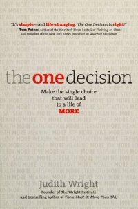 cover of the book The one decision : make the single choice that will lead to a life of more