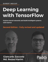 cover of the book Deep Learning with TensorFlow: Explore neural networks and build intelligent systems with Python, 2nd Edition