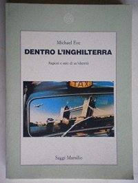 cover of the book Dentro l'Inghilterra. Ragioni e miti di un'identità