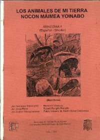 cover of the book Los animales de mi tierra: Nokon máimea yoinabo. Español - shipibo (Pano): Mamíferos