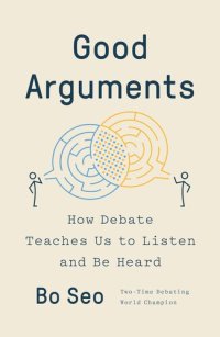 cover of the book Good Arguments : How Debate Teaches Us to Listen and Be Heard