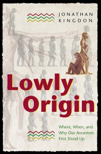 cover of the book Lowly Origin: Where, When, and Why Our Ancestors First Stood Up