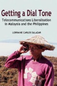 cover of the book Getting a Dial Tone: Telecommunications Liberalisation in Malaysia and the Philippines