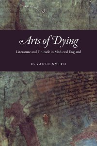 cover of the book Arts of Dying: Literature and Finitude in Medieval England